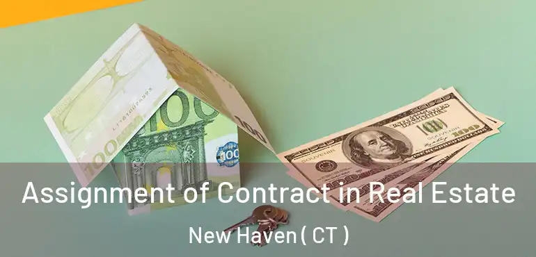  Assignment of Contract in Real Estate New Haven ( CT )