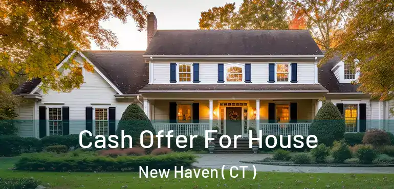  Cash Offer For House New Haven ( CT )