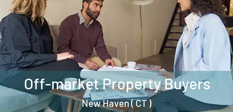  Off-market Property Buyers New Haven ( CT )