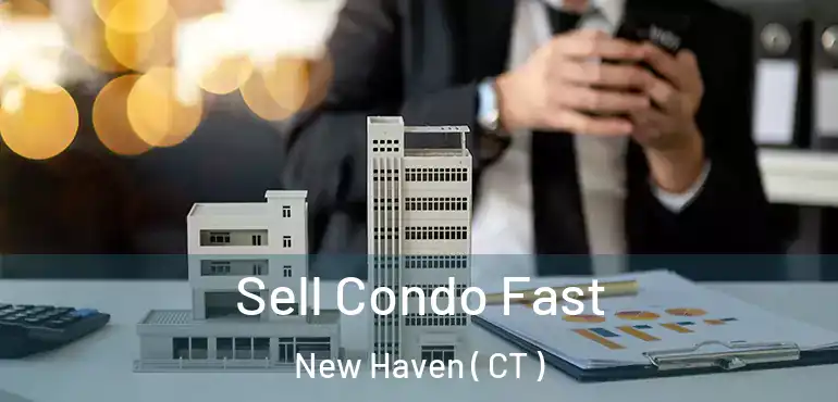  Sell Condo Fast New Haven ( CT )