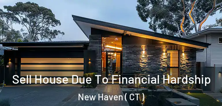  Sell House Due To Financial Hardship New Haven ( CT )