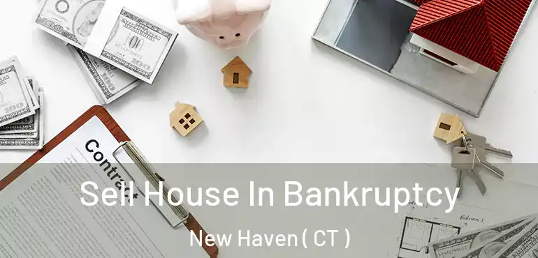  Sell House In Bankruptcy New Haven ( CT )