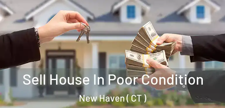 Sell House In Poor Condition New Haven ( CT )