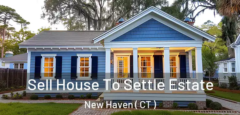  Sell House To Settle Estate New Haven ( CT )