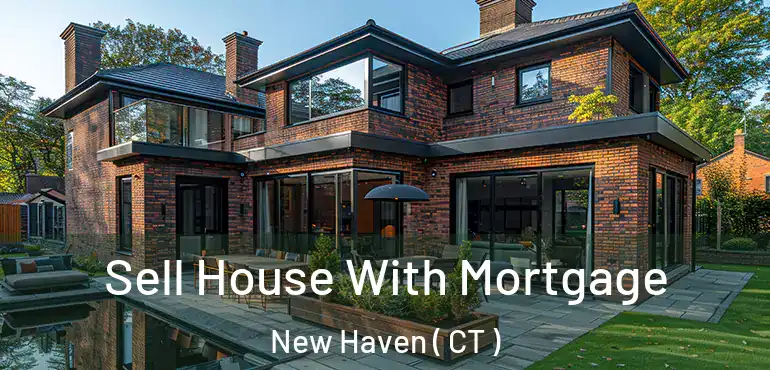  Sell House With Mortgage New Haven ( CT )