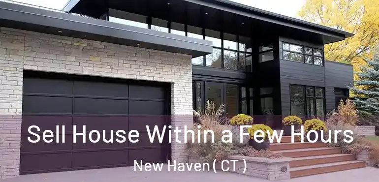  Sell House Within a Few Hours New Haven ( CT )