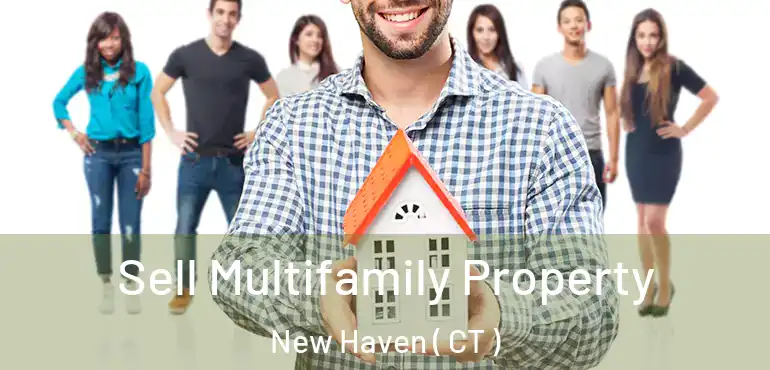  Sell Multifamily Property New Haven ( CT )