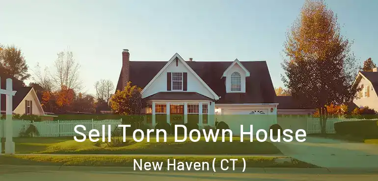  Sell Torn Down House New Haven ( CT )
