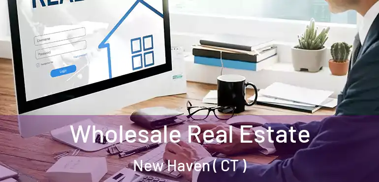  Wholesale Real Estate New Haven ( CT )