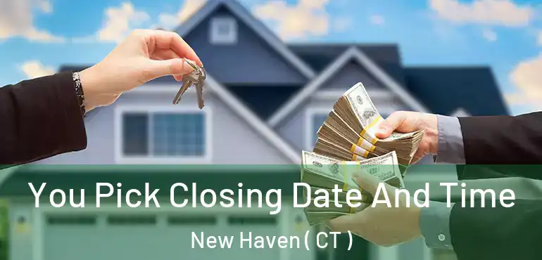  You Pick Closing Date And Time New Haven ( CT )